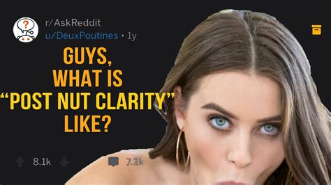 Guys Of Reddit What Is Post Nut Clarity Like Raskreddit Top Posts Reddit Stories Youtube