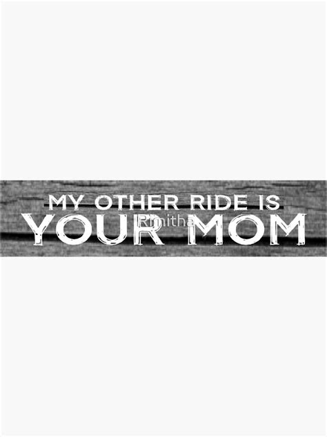 My Other Ride Is Your Mom Sticker For Sale By Rimitha Redbubble