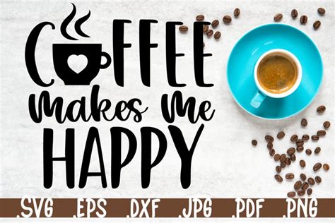 Coffee Makes Me Happy Svg Quotes