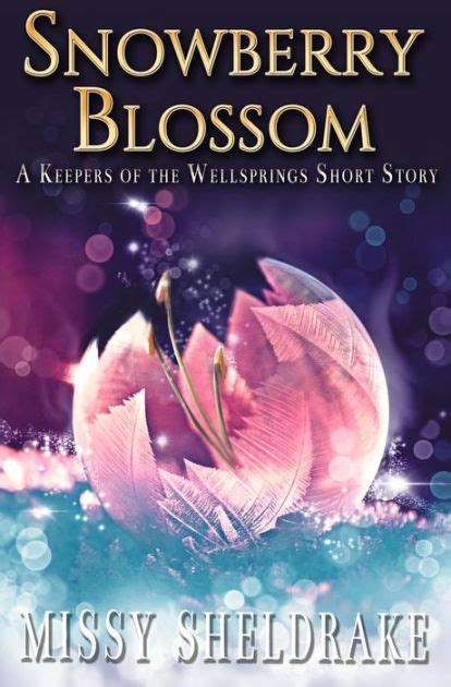 snowberry blossom a short story keepers of the wellsprings by missy sheldrake nook book