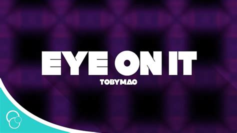 Tobymac Eye On It Lyrics Youtube