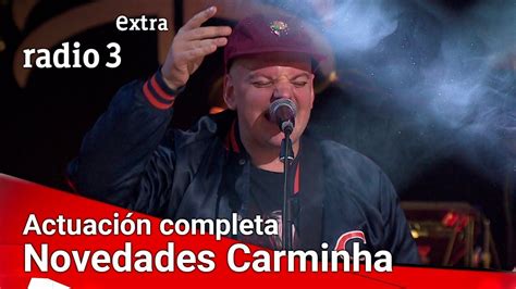 Novedades Carminha ActuaciÓn Completa Fiesta De Radio 3 Extra Youtube