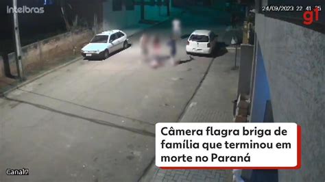 Câmera Flagra Briga De Família Que Terminou Em Morte No Paraná Paraná