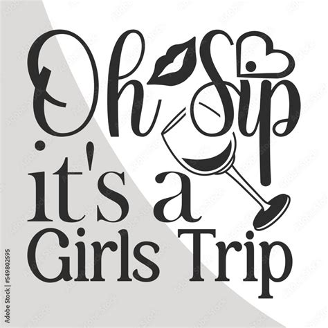 Oh Sip Its A Girls Trip Girls Trip Svg Girls Vacation Quotes Girls