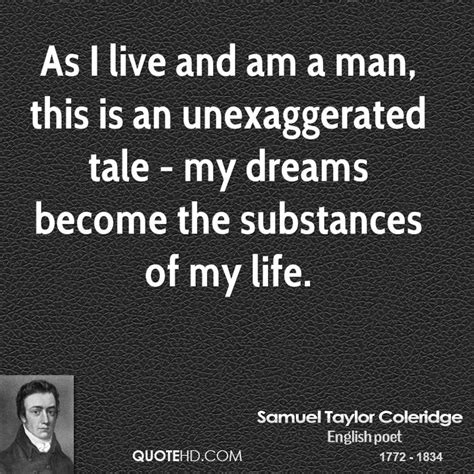Discover and share man of my dreams quotes. Samuel Taylor Coleridge Dreams Quotes | QuoteHD