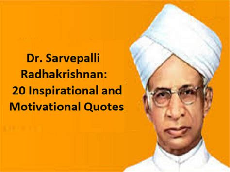 Dr Sarvepalli Radhakrishnan 20 Inspirational And Motivational Quotes