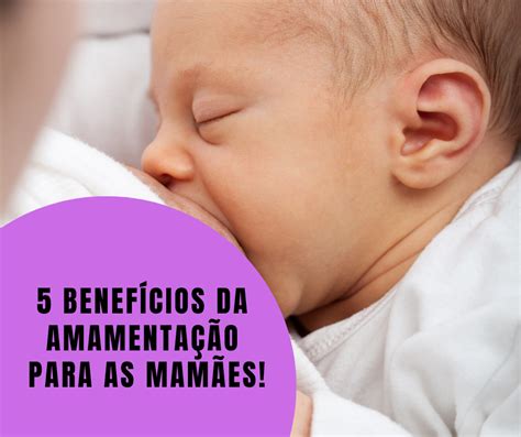 Você Sabia Que A Amamentação Faz Muito Bem Para As Mamães Veja A