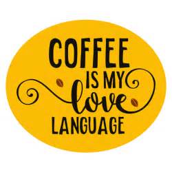 Coffee Is My Love Language Sticker Just Stickers Just Stickers