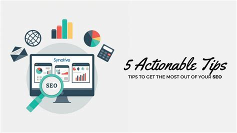 Actionable Seo Tips 5 Actionable Tips To Get The Most Out Of Your Seo