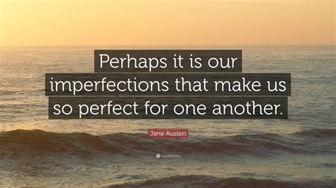 Jane Austen Quote “perhaps It Is Our Imperfections That Make Us So