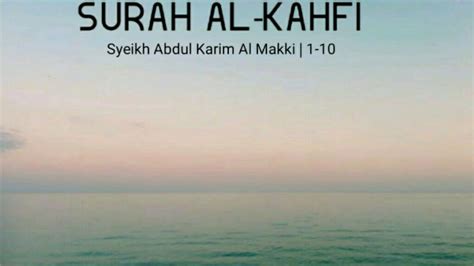 Maybe you would like to learn more about one of these? Murottal surah Al kahfi ayat 1-10 syeikh abdul karim al ...