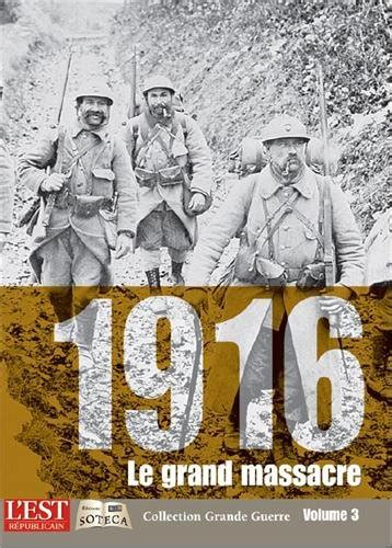 1916 Le Grand Massacre 3e Volet 14 18 By Coed Avec Lest Republicain