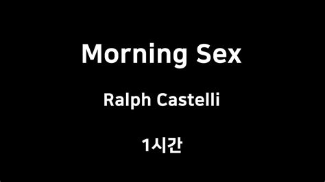 Morning Sex Ralph Castelli 1시간 1hour Youtube