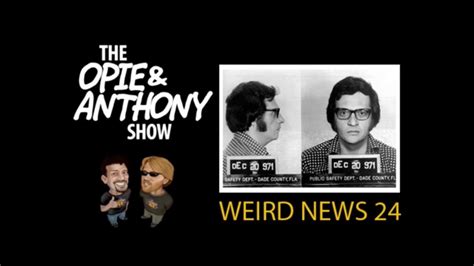 Opie And Anthony Weird News Stories Compilation XXIV YouTube