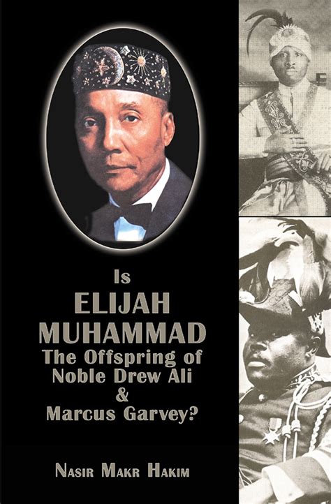Is Elijah Muhammad The Offspring Of Noble Drew Ali And Marcus Garvey Ebook By Nasir Makr Hakim