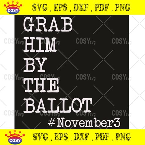 Grab Him By The Ballot Svg November Rd Svg Vote Svg Voter Svg