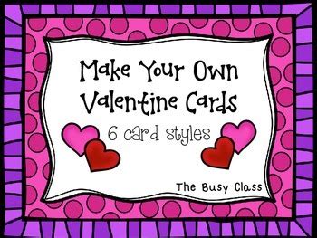 Create & send in moments. Make Your Own Valentine Cards by The Busy Class | TpT