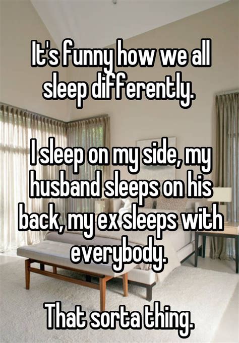 The Text Reads Its Funny How We All Sleep Differently I Sleep On My Side My Husband Sleeps On