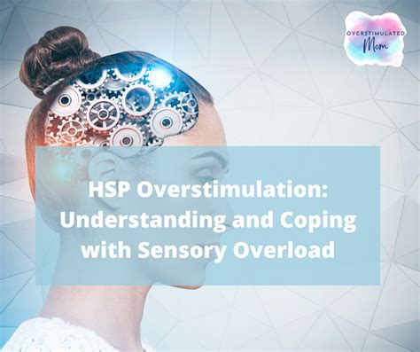 Hsp Overstimulation Understanding And Coping With Sensory Overload Overstimulated Mom