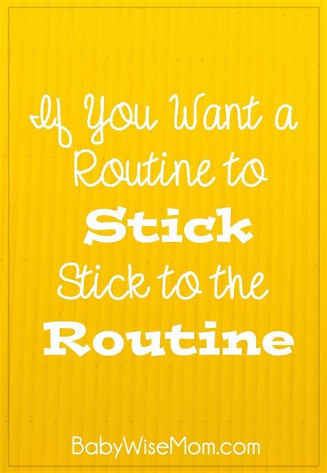 If You Want A Routine To Stick Stick To The Routine Babywise Mom