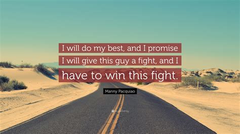 Manny Pacquiao Quote I Will Do My Best And I Promise I Will Give