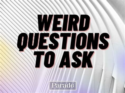 Best Deep Weird Questions