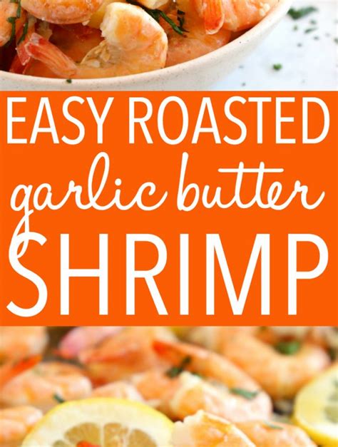 Easy Roasted Garlic Butter Shrimp 15 Minute Recipe The Busy Baker