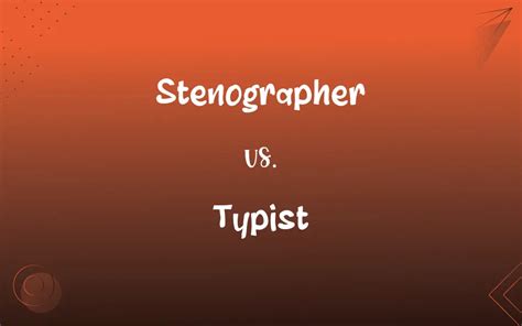 Stenographer Vs Typist Whats The Difference