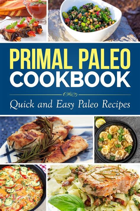 Primal Paleo Diet Cookbook Over 100 Quick And Easy Paleo Recipes By