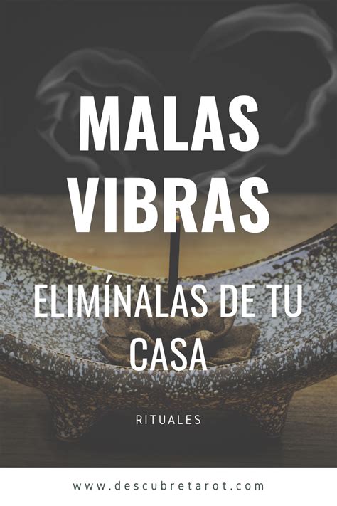 Malas Vibras Elim Nalas De Tu Casa Descubre Tarot En Malas