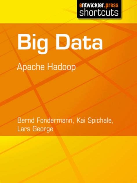 Big Data Apache Hadoop By Bernd Fondermann Kai Spichale Lars George
