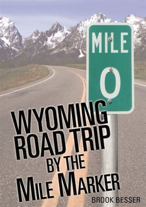 Wyoming Road Trip By The Mile Marker Brook Besser