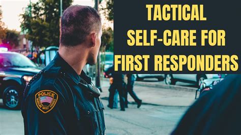 Tactical Self Care For First Responders How To Handle The Stress And