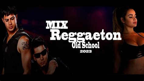 reggaeton viejo mix 2023 igual que ayer dj xavier tenesaca set 1 youtube