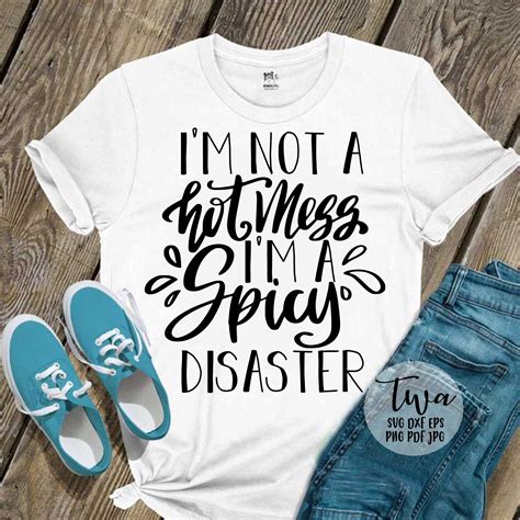 Im Not A Hot Mess Im A Spicy Disaster Svg Funny Mom Life Etsy