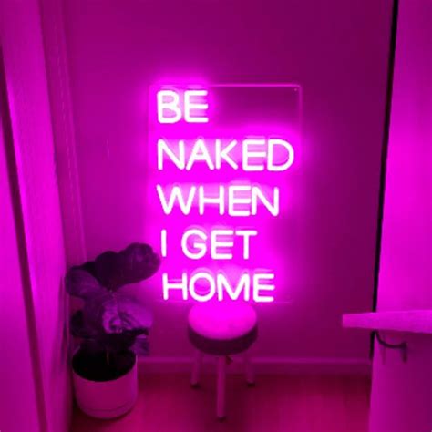 Be Naked When I Get Home Pink Neon Light For Bedroom Home Decor