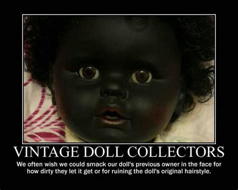 Vintage Doll Collectors Meme By Shannon Cassul Lover On Deviantart