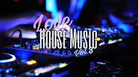 love house music vol 3 youtube