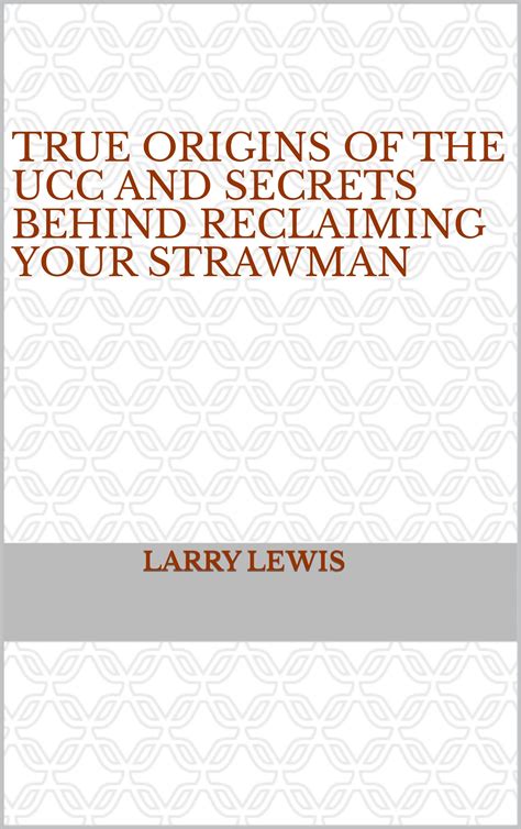 True Origins of the UCC and Secrets Behind Reclaiming Your Strawman by