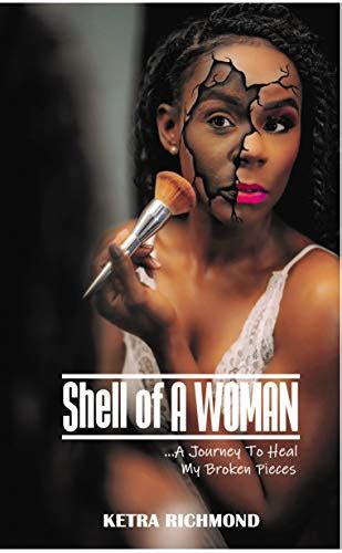 Shell Of A Woman A Journey To Heal My Broken Pieces English Edition