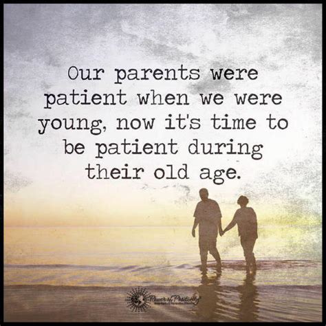 Our Parents Were Patient When We Were Young Now Its Time To Be Patient