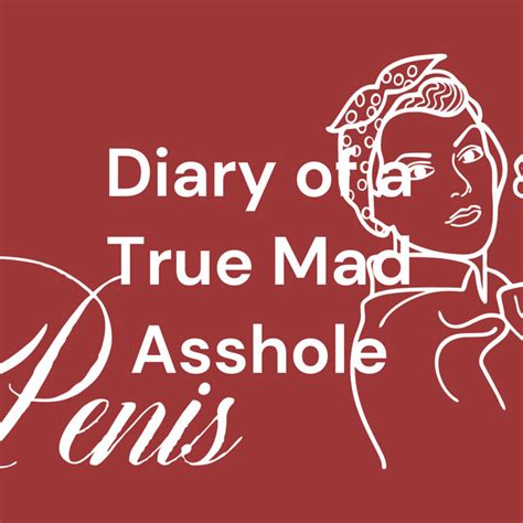 Diary Of A True Mad Asshole Podcast On Spotify