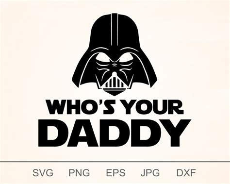 Darth Vader Whos Your Daddy Svg Best Dad In The Galaxy Etsy