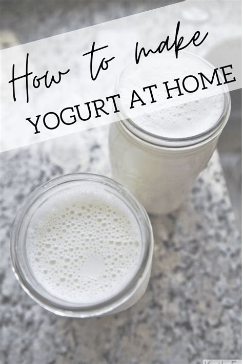 How To Make Yogurt At Home Kath Eats