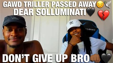 Gawd Triller Passed Away😔🕊 Dear Solluminati 🏾🖤 Dont Give Up Bro👊🏾