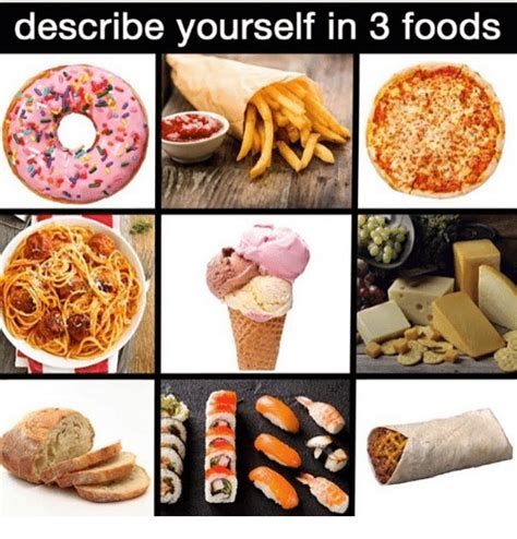 Describe Yourself In 3 Foods Meme On Me Me