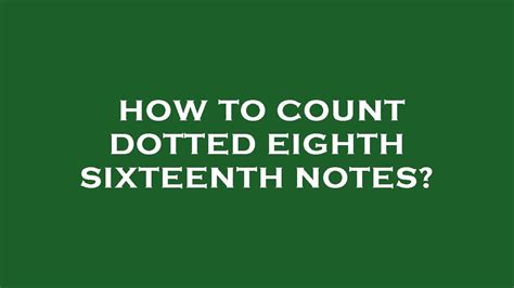 How To Count Dotted Eighth Sixteenth Notes Youtube