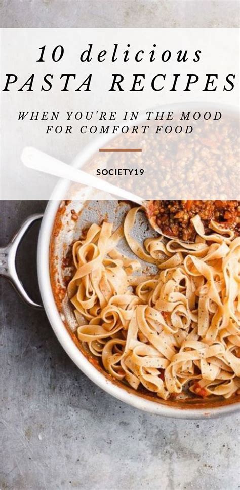 10 Delicious Pasta Recipes To Make When You Re In The Mood For Comfort Food Society19 Uk