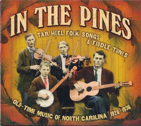 In The Pines Tar Heel Folk Songs And Fiddle Tunes Old Time Music Of