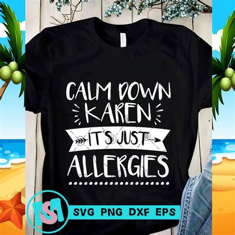 Download Calm Down Karen It's Just Allergies SVG, Funny SVG, Quote ...